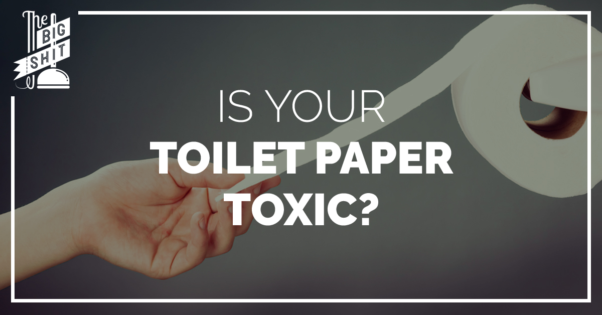 Toxic Toilet Paper